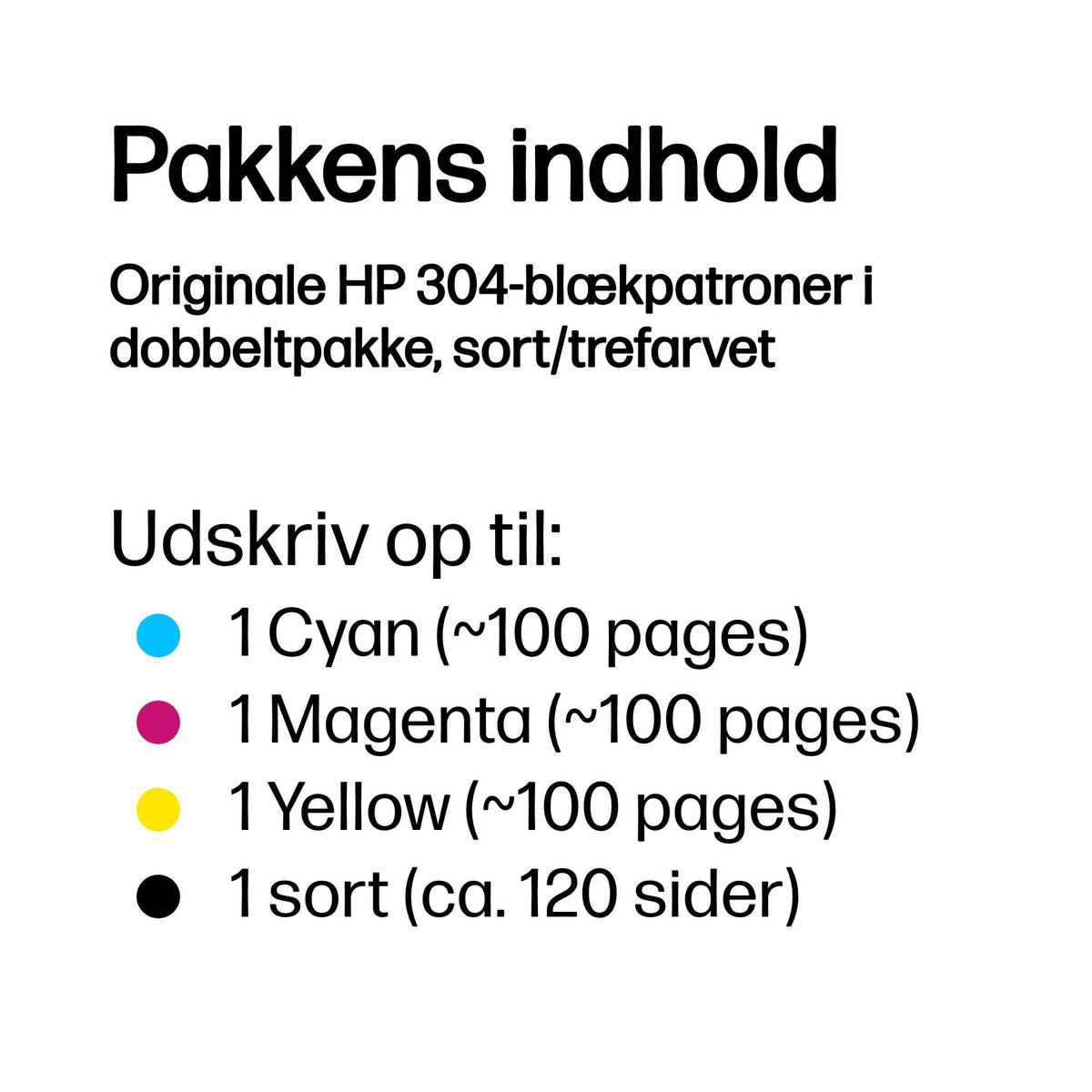 HP 304 Farve (cyan, magenta, gul) Pigmenteret sort Blæk 3JB05AE